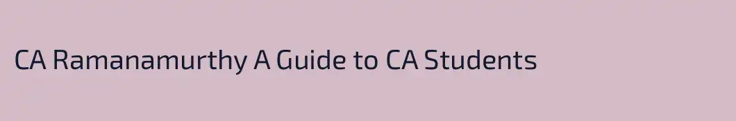 CA Ramanamurthy A Guide to CA Students